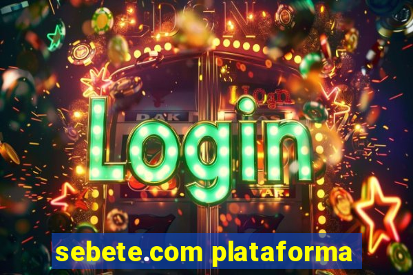 sebete.com plataforma